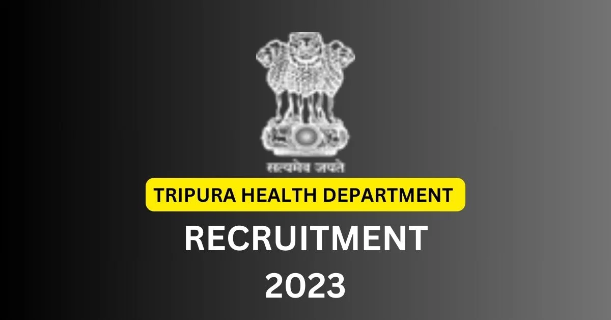 TRIPURA HEALTH DEPARTMENT RECRUITMENT 2023