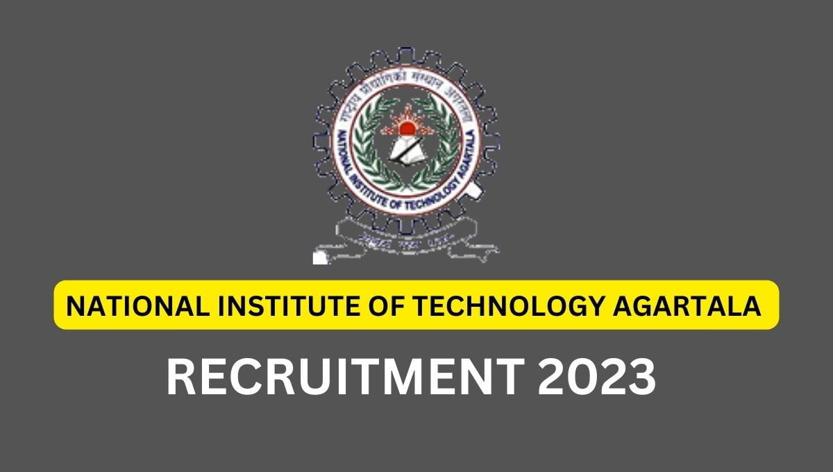 NATIONAL INSTITUTE OF TECHNOLOGY AGARTALA RECRUITMENT 2023