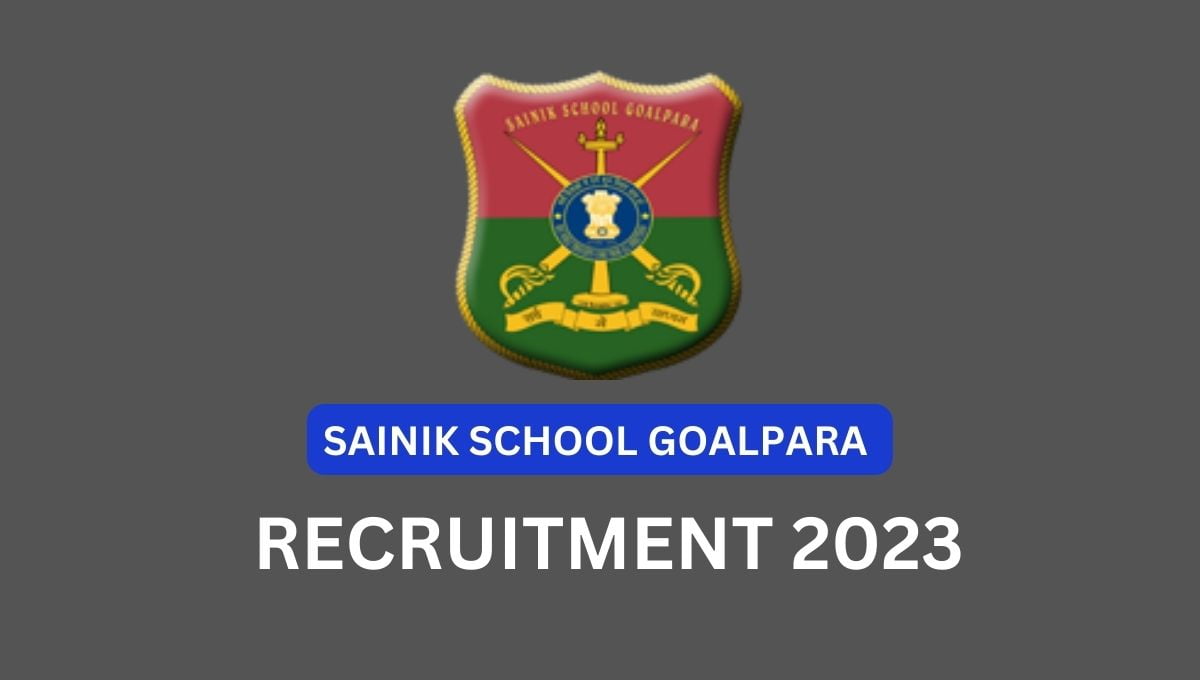 SAINIK SCHOOL GOALPARA RECRUITMENT 2023