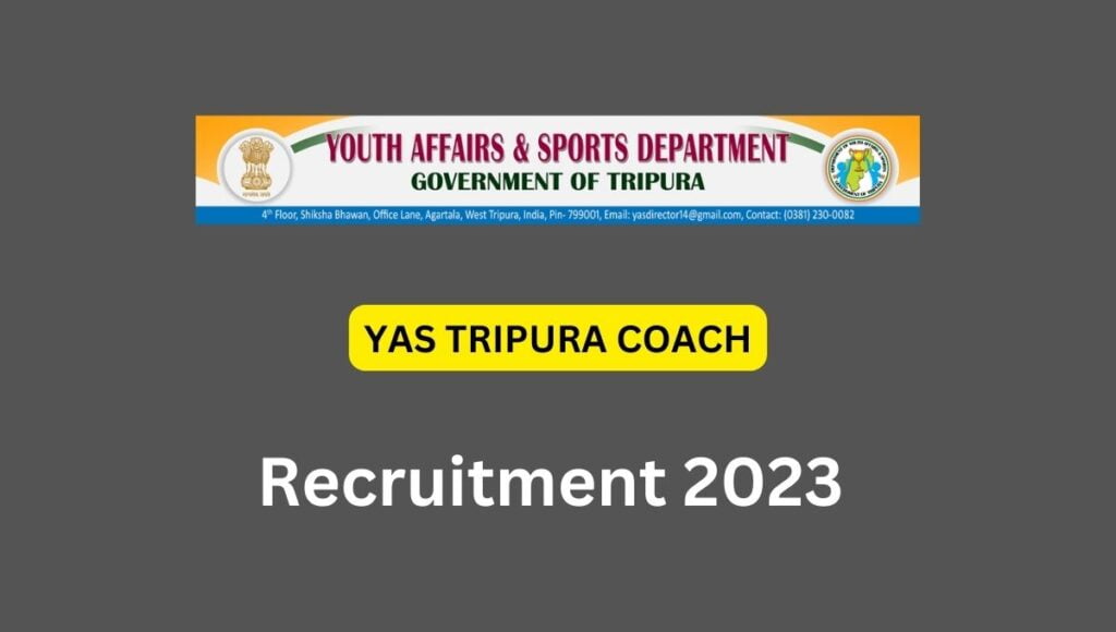 YAS TRIPURA COACH RECRUITMENT 2023: NEW NOTIFICATION OUT! CHECK VACANCIES,ELIGIBILITY! APPLY NOW!