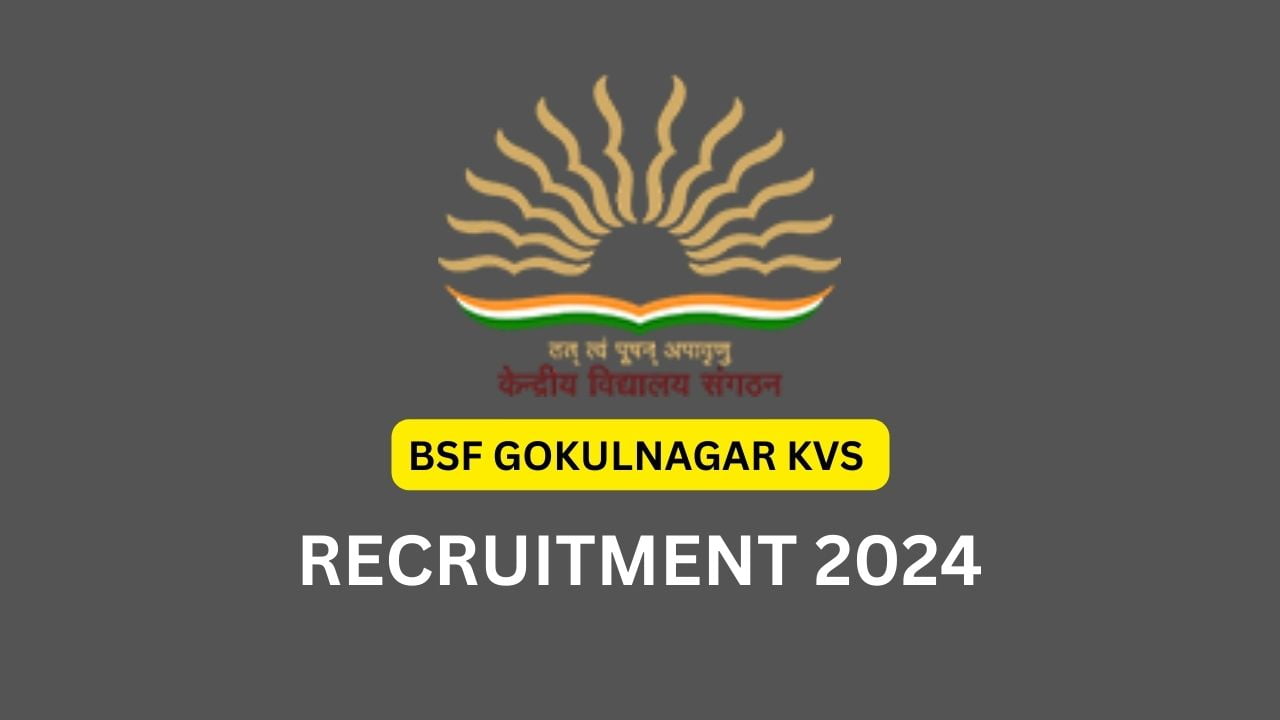 BSF GOKULNAGAR KVS RECRUITMENT 2024 NOTIFICATION