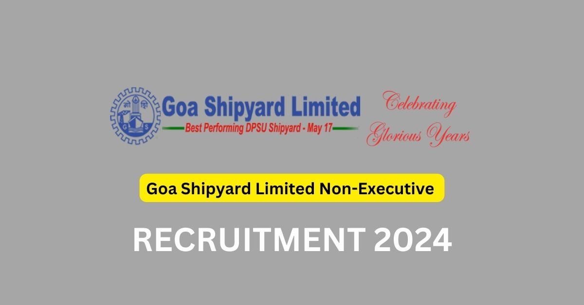 Goa Shipyard Limited Non-Executive Recruitment 2024