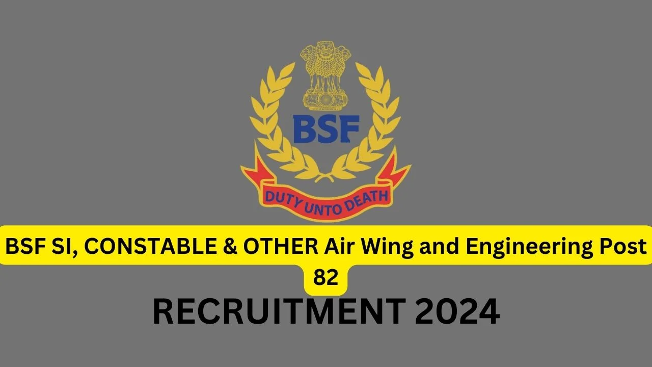 BSF SI, CONSTABLE & OTHER RECRUITMENT 2024